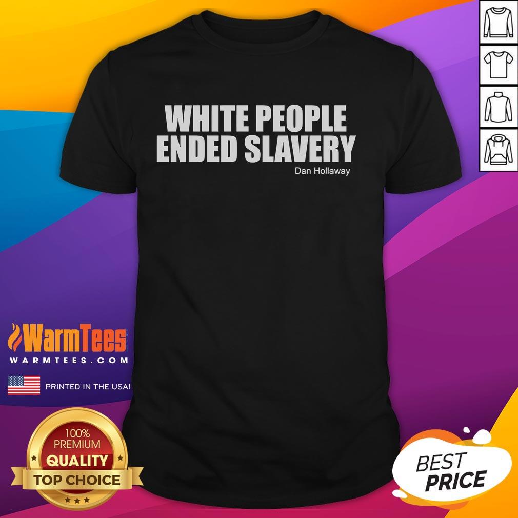Official White People Ended Slavery Dan Hollaway T-Shirt