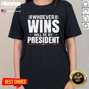 Alternative view of Official Whoever Wins Will Be My President 2024 Election Political T-Shirt