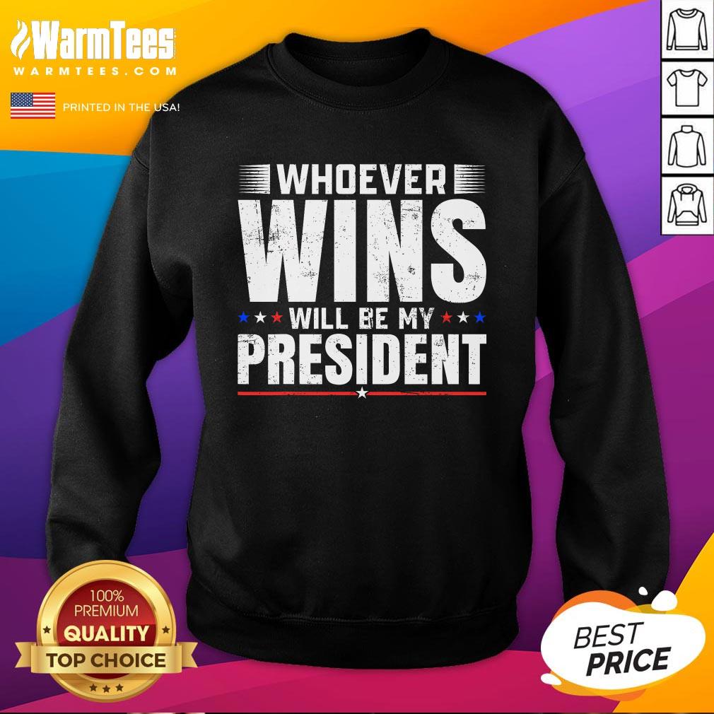 Official Whoever Wins Will Be My President 2024 Election Political T-Shirt - Image 4