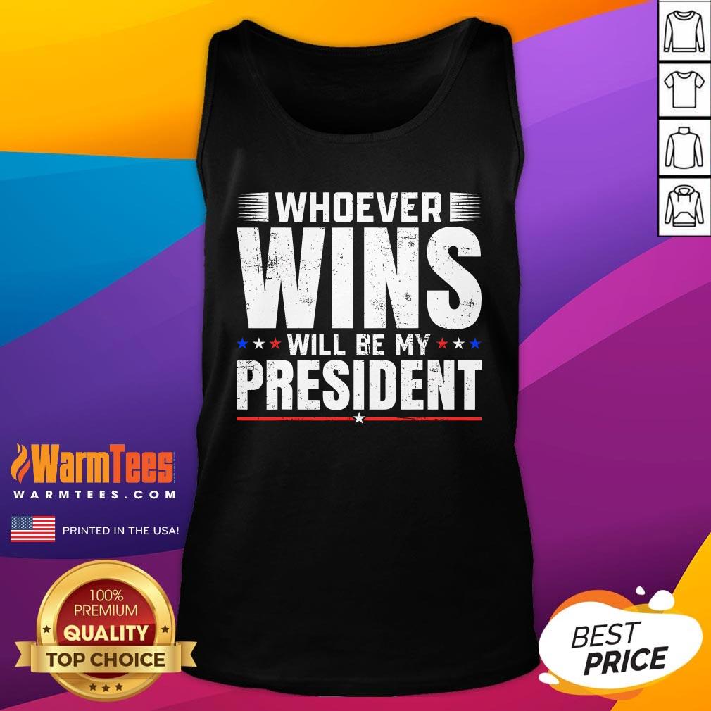 Official Whoever Wins Will Be My President 2024 Election Political T-Shirt - Image 5