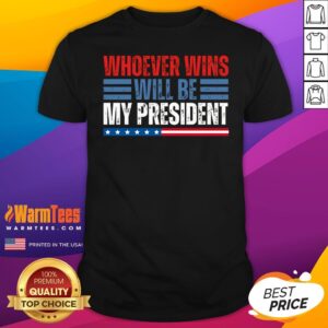 Official Whoever Wins Will Be My President Neutral Political T-Shirt