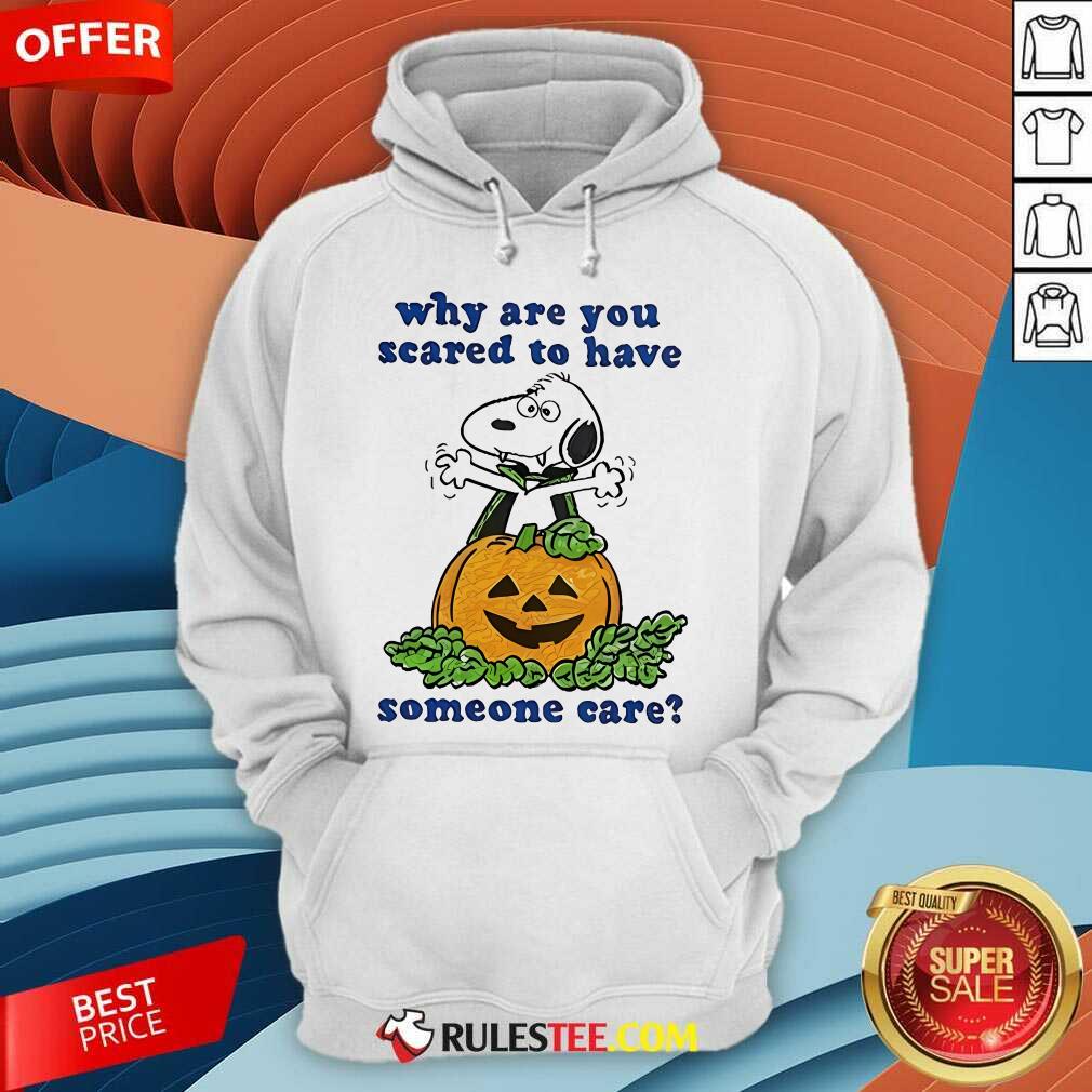 Official Why Are You Scared To Have Someone Care Snoopy Halloween T-Shirt - Image 5