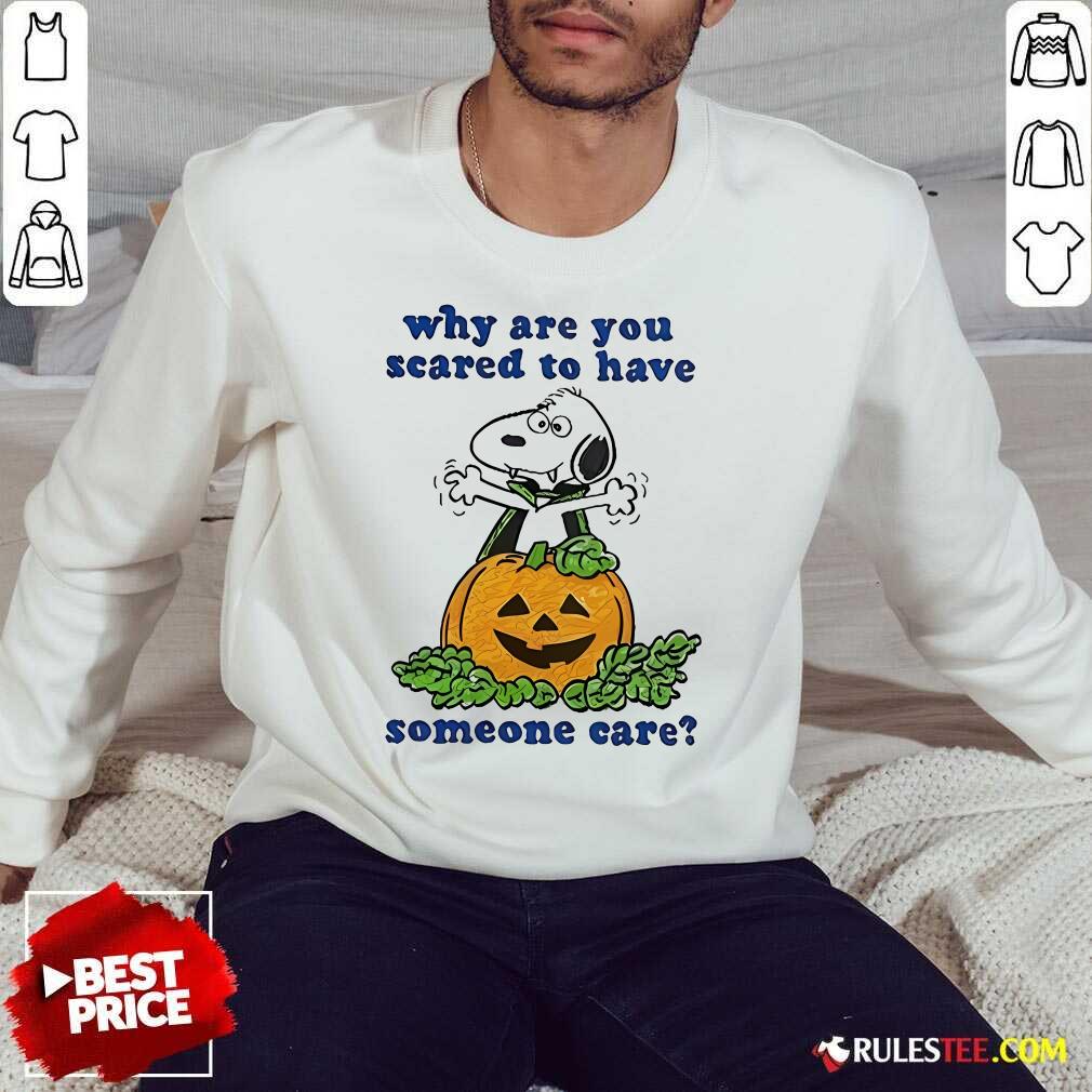 Official Why Are You Scared To Have Someone Care Snoopy Halloween T-Shirt - Image 4