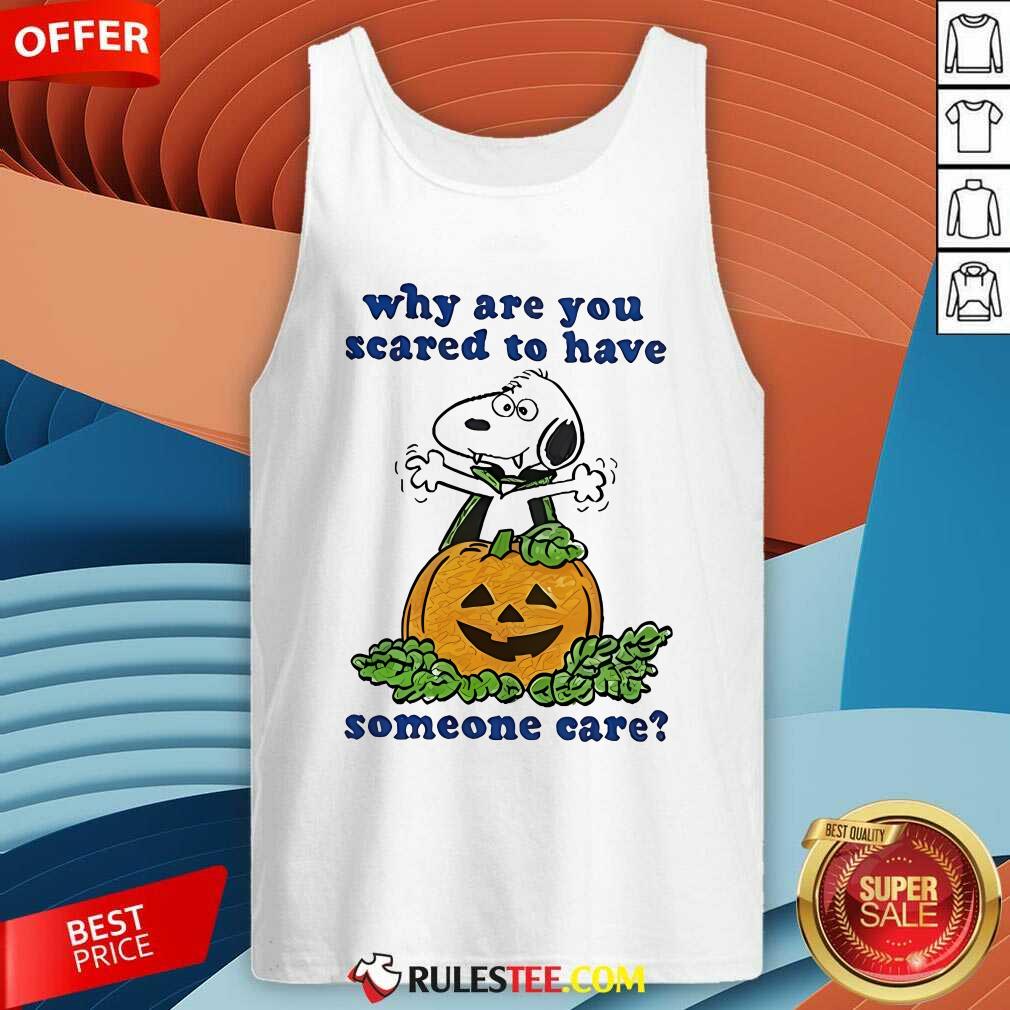 Official Why Are You Scared To Have Someone Care Snoopy Halloween T-Shirt - Image 3
