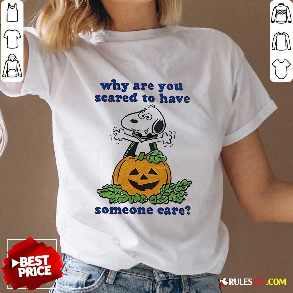 Official Why Are You Scared To Have Someone Care Snoopy Halloween T-Shirt - Image 2