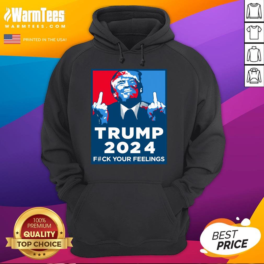 Official Wild Bobby Trump 2024 Your Feelings T-Shirt - Image 3