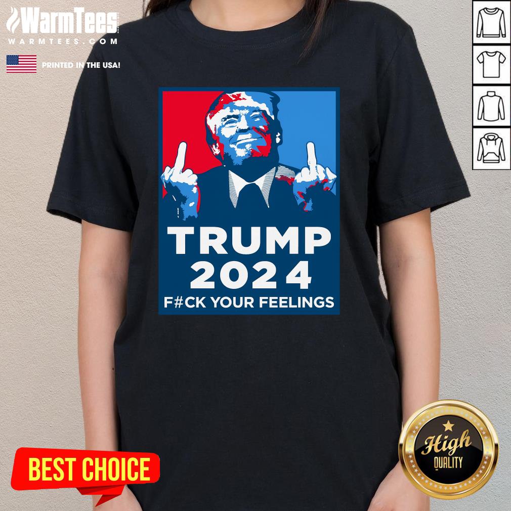 Official Wild Bobby Trump 2024 Your Feelings T-Shirt - Image 2