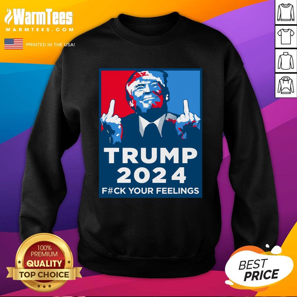 Official Wild Bobby Trump 2024 Your Feelings T-Shirt - Image 4