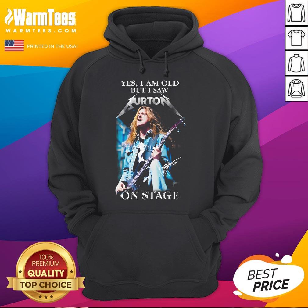 Official Yes I Am Old But I Saw Burton On Stage T-Shirt - Image 3