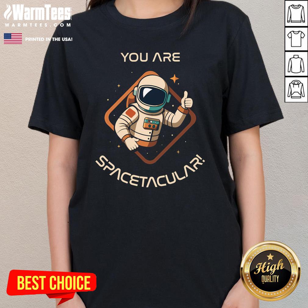 Official You Are Spacetacular Astronaut T-Shirt