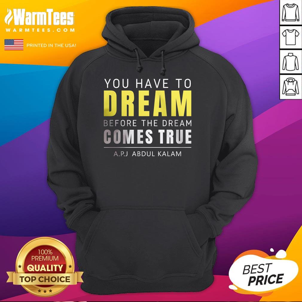 Official You Have To Dream Before The Dream Comes True Abdul Kalam T-Shirt - Image 3