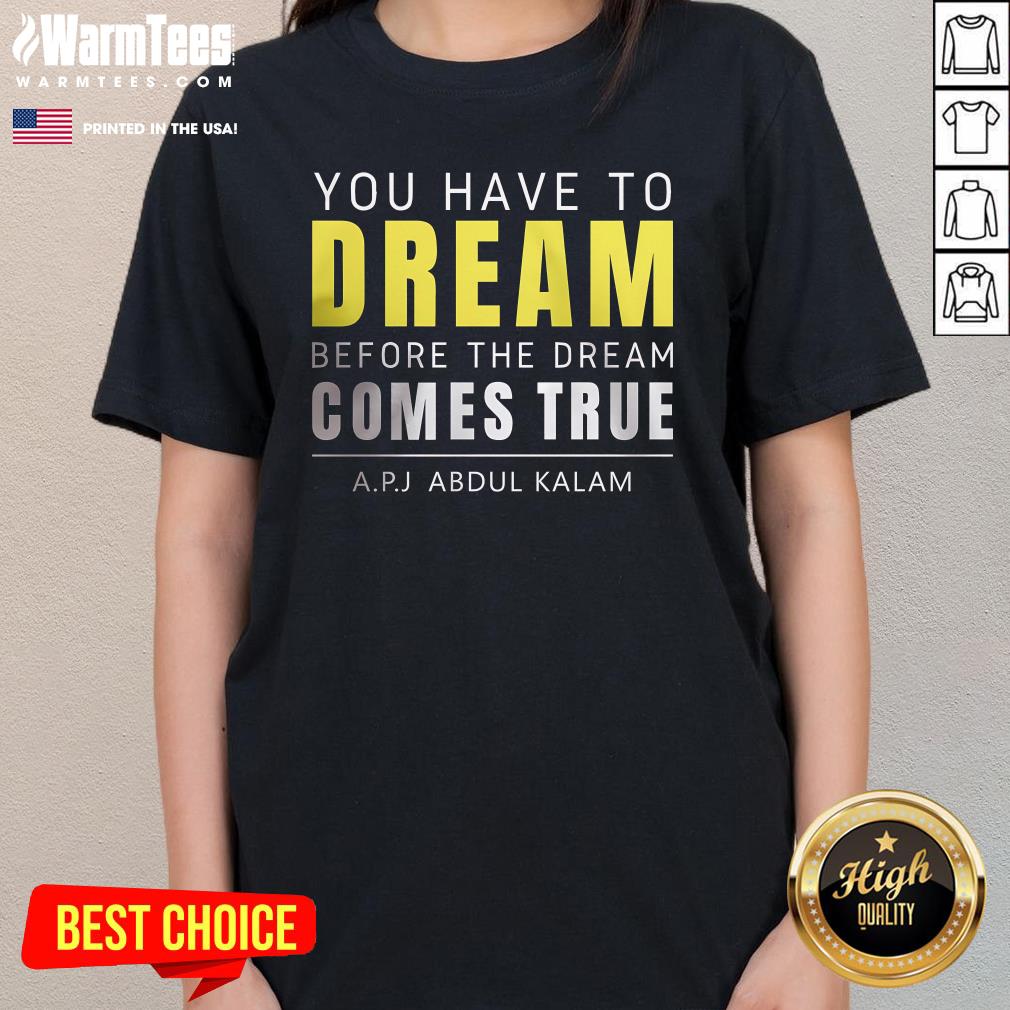 Official You Have To Dream Before The Dream Comes True Abdul Kalam T-Shirt - Image 2