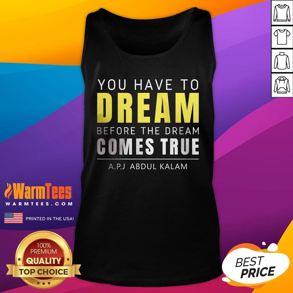 Official You Have To Dream Before The Dream Comes True Abdul Kalam T-Shirt - Image 5