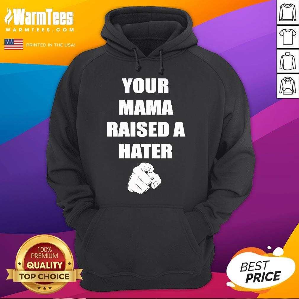 Official Your Mama Raised A Hater T-Shirt - Image 3