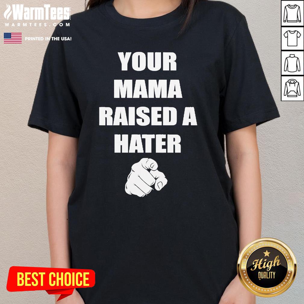 Official Your Mama Raised A Hater T-Shirt - Image 2