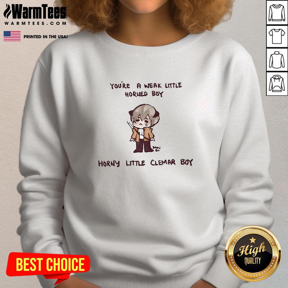 Official You're A Weak Little Horned Boy Horny Little Clemar Boy T-Shirt - Image 4