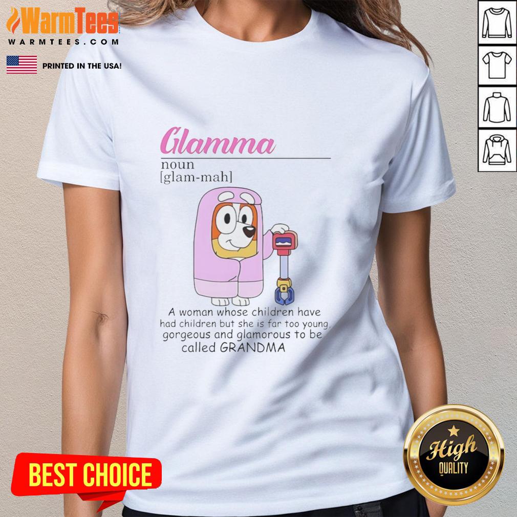 Original Bluey Glamma A Woman Whose Children Have Had Children But She Is Far Too Young T-Shirt - Image 3