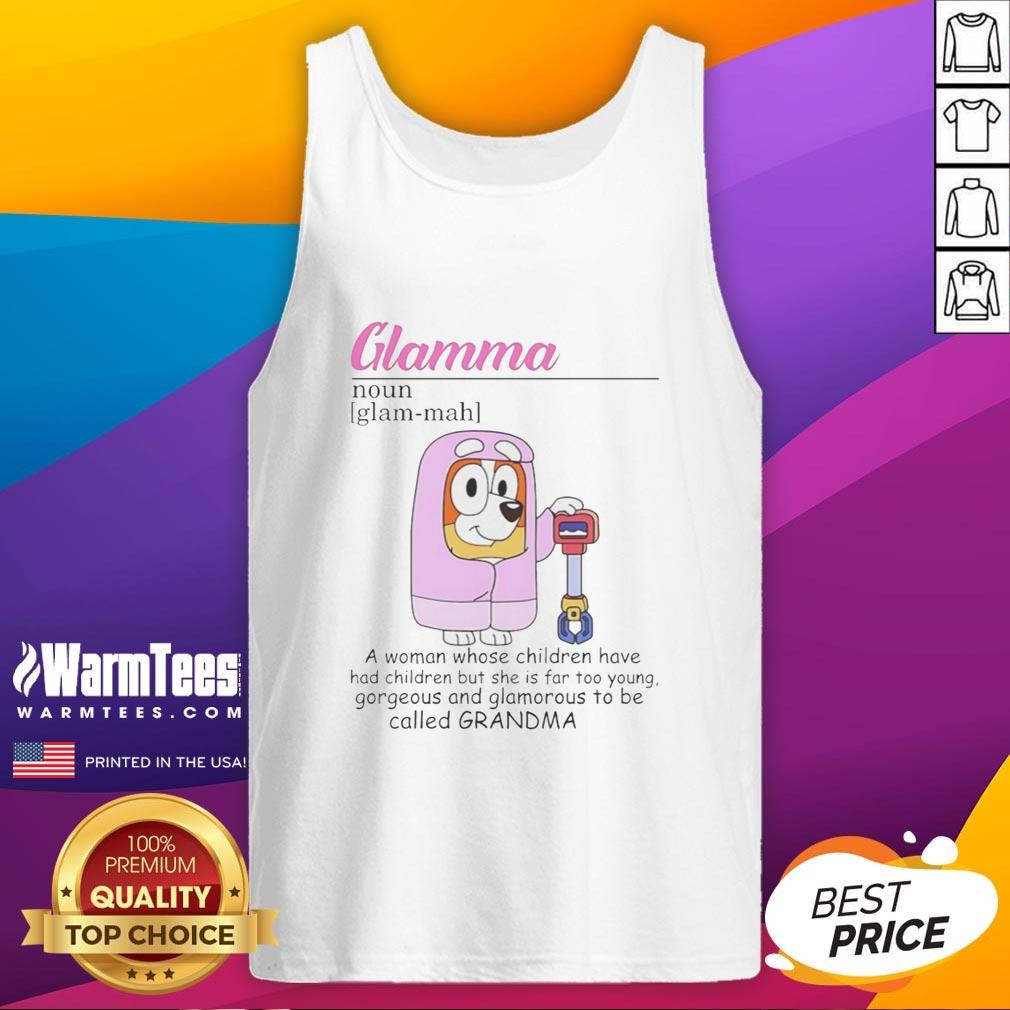 Original Bluey Glamma A Woman Whose Children Have Had Children But She Is Far Too Young T-Shirt - Image 4