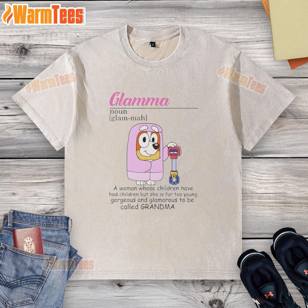 Original Bluey Glamma A Woman Whose Children Have Had Children But She Is Far Too Young T-Shirt - Image 6