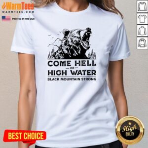 Alternative view of Original Come Hell Or High Water Black Mountain Strong Bear T-Shirt