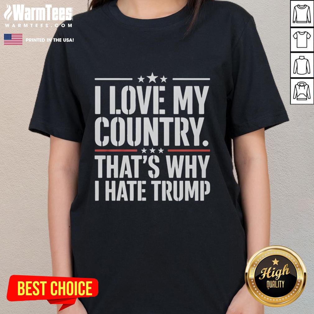 Original I Love My Country Thats Why I Hate Trump Text T-Shirt - Image 3