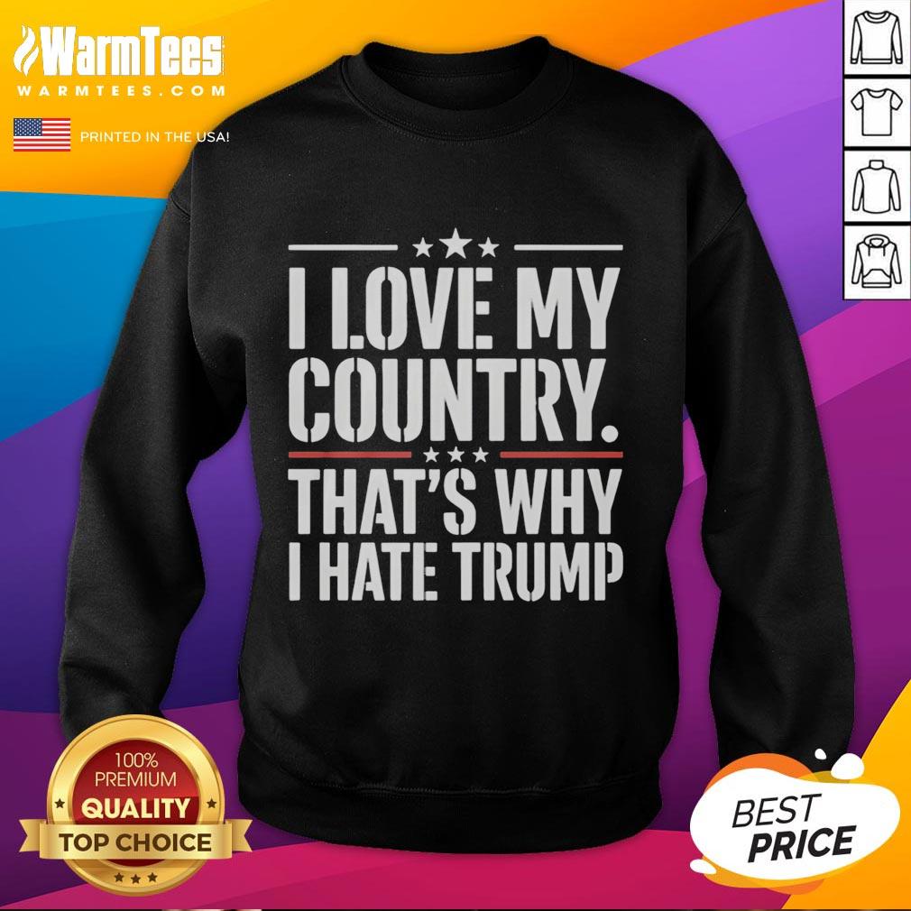 Original I Love My Country Thats Why I Hate Trump Text T-Shirt - Image 5