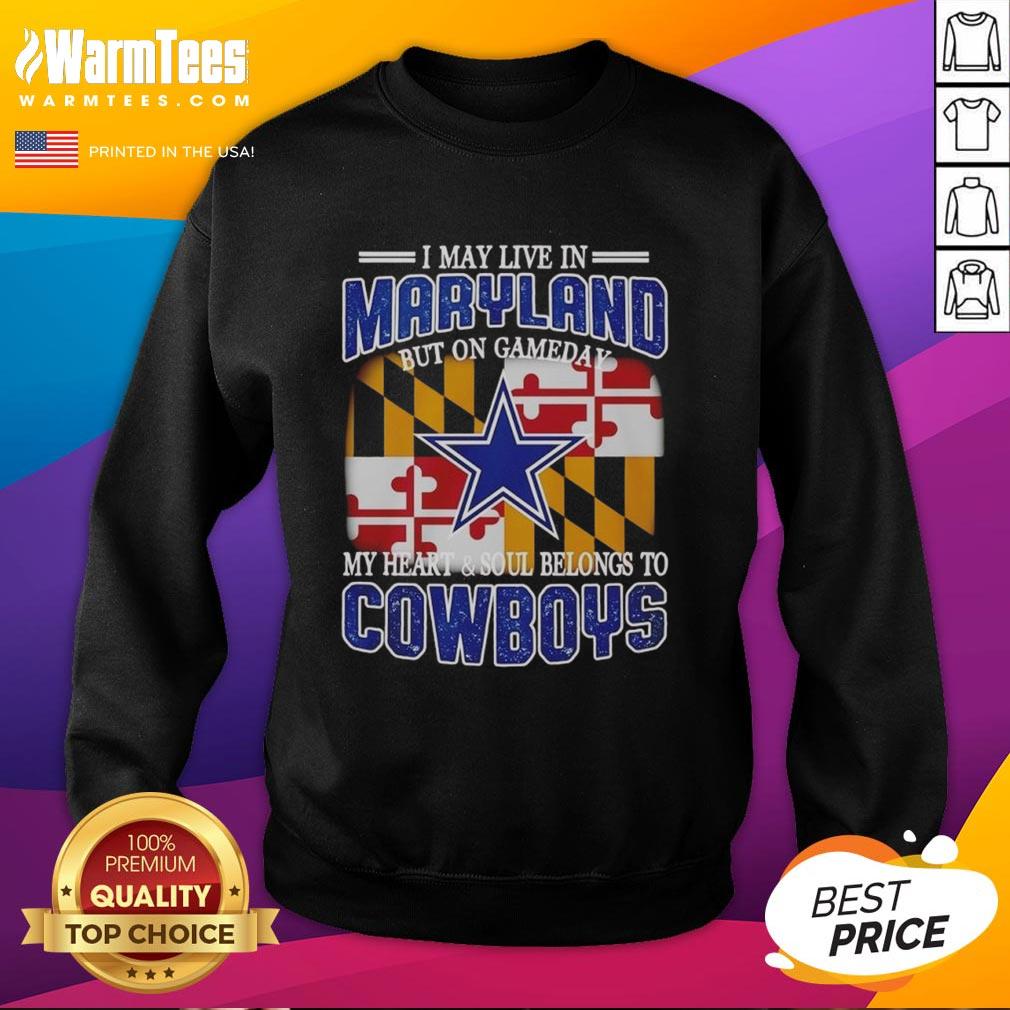 Original I May Live In Maryland But On Gameday My Heart And Soul Belongs To Dallas Cowboys Fans T-Shirt - Image 5