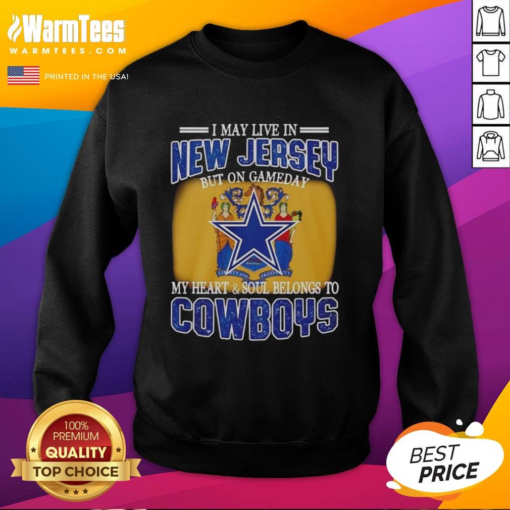 Original I May Live In New Jersey But On Gameday My Heart And Soul Belongs To Dallas Cowboys Fans T-Shirt - Image 5