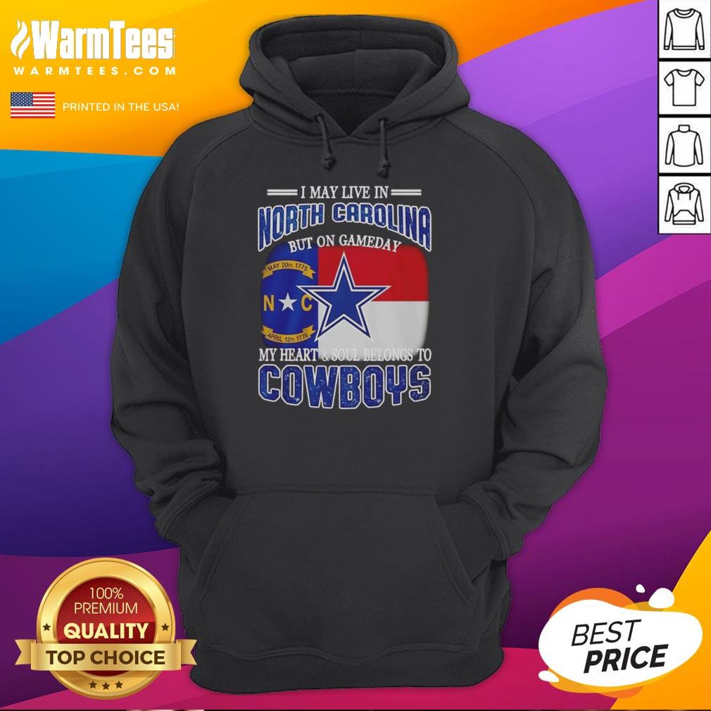 Original I May Live In North Carolina But On Gameday My Heart And Soul Belongs To Dallas Cowboys Fans T-Shirt - Image 2