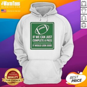 Alternative view of Original If We Can Complete A Pass It Would Look Good Signboard Football T-Shirt