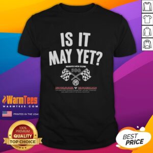 Original Is It May Yet Indianapolis Motor Speedway Checkered Flag T-Shirt