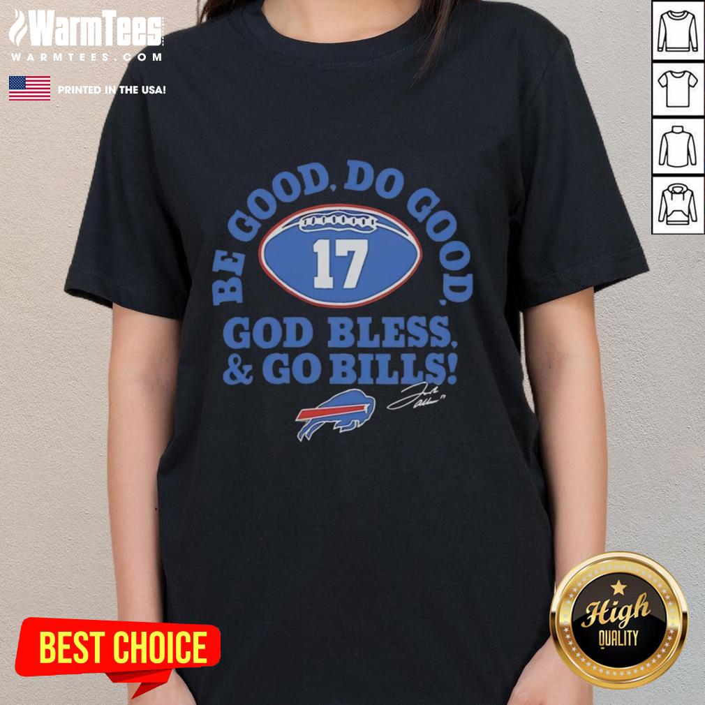 Original Josh Allen Buffalo Bills Be Good Do Good God Bless And Go Bills Signature T-Shirt - Image 3