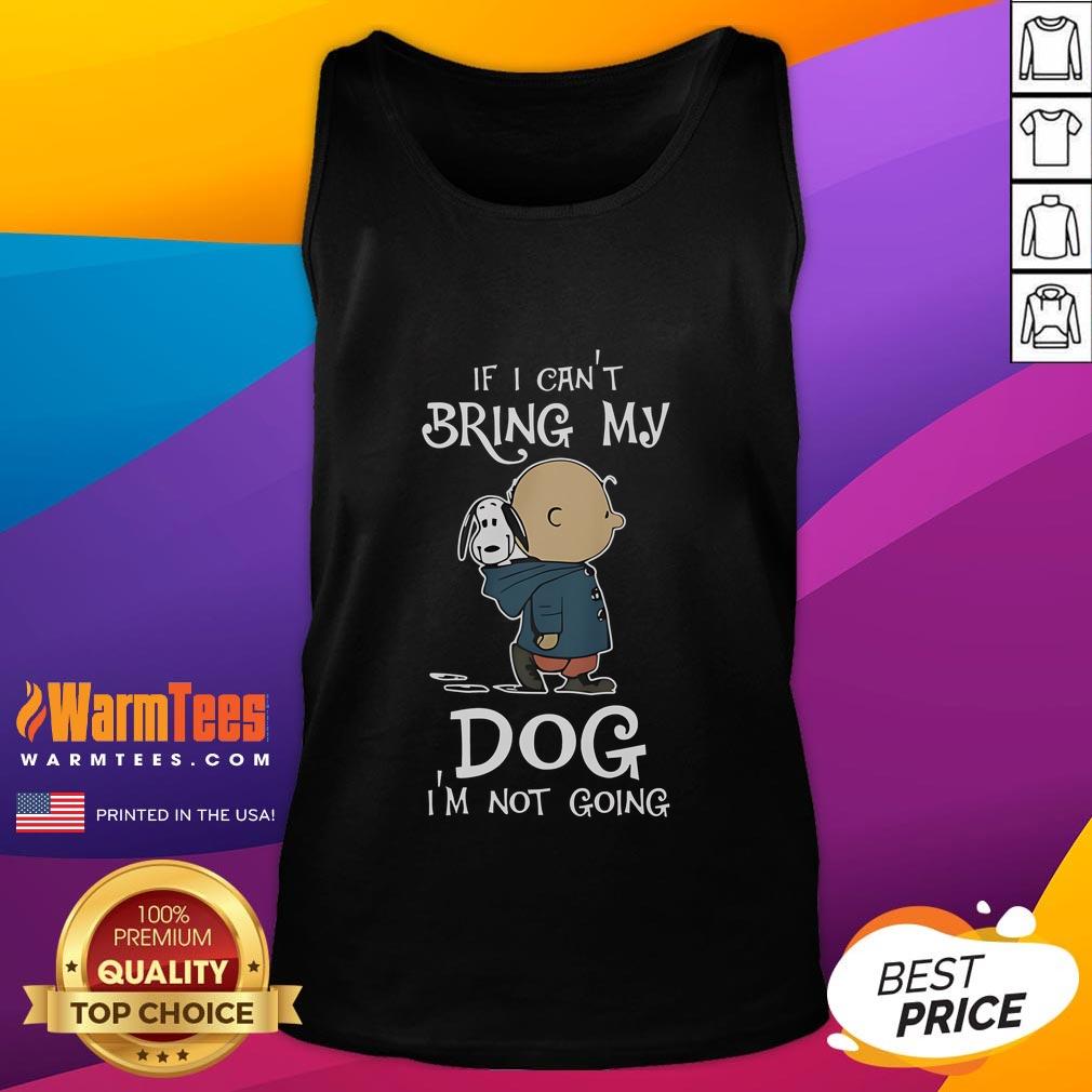 Original Peanuts Snoopy If I Can't Bring My Dog I'm Not Going T-Shirt - Image 4