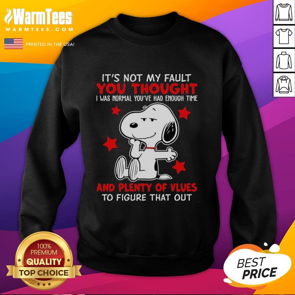 Original Snoopy It's Not My Fault You Thought And Plenty Of Vlues To Figure That Out T-Shirt - Image 5