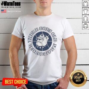 Original There Goes Old Georgetown Basketball T-Shirt