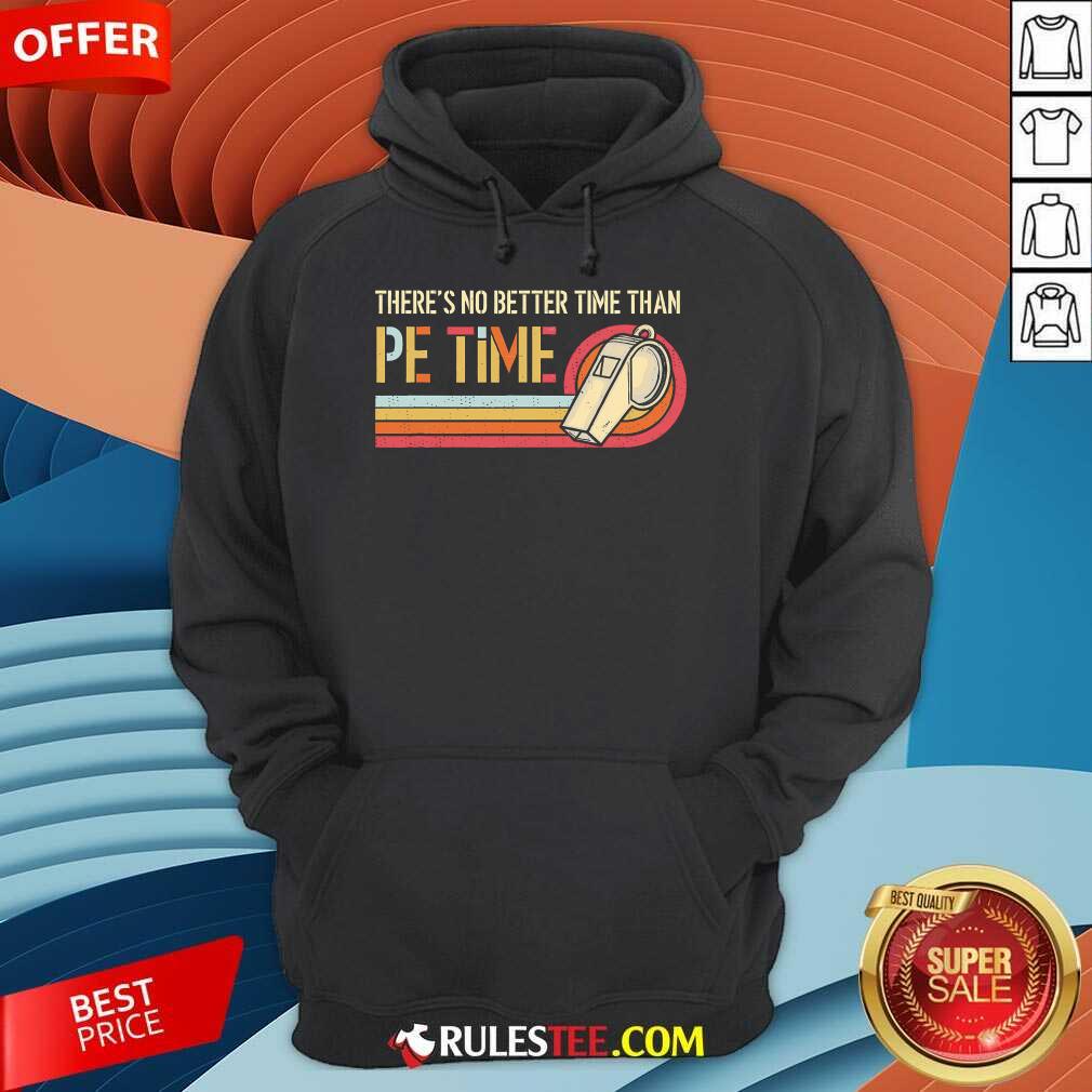 Original There's No Better Time Than PE Time Physical Education T-Shirt - Image 2