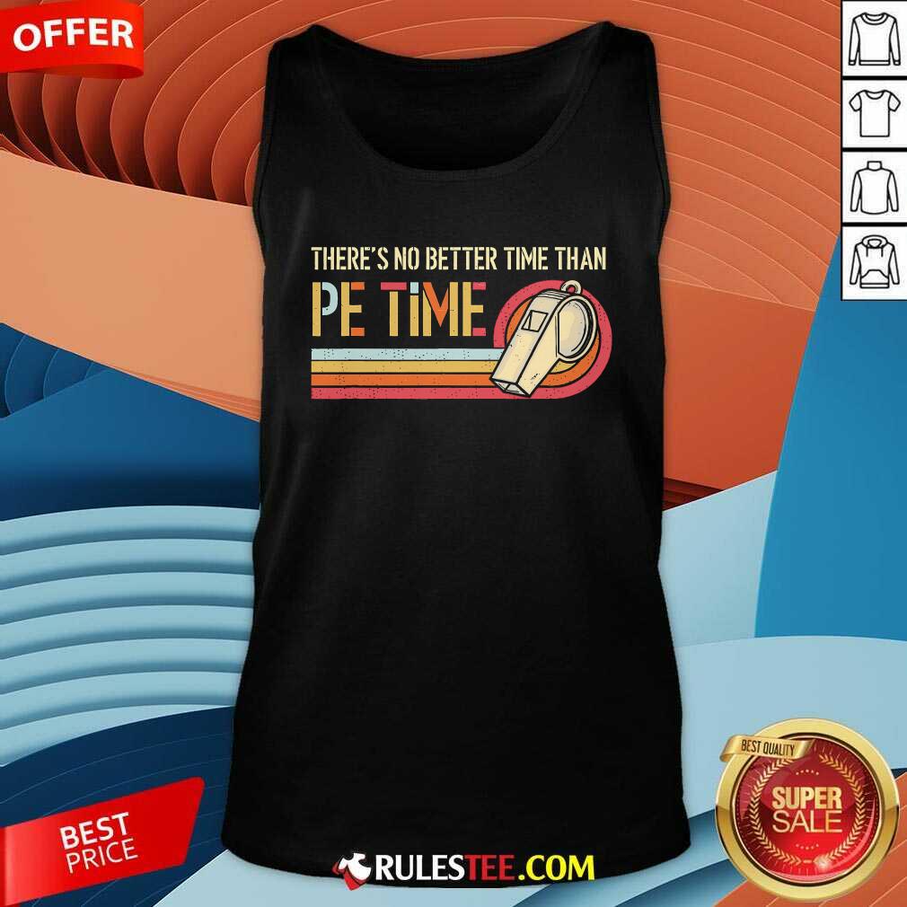 Original There's No Better Time Than PE Time Physical Education T-Shirt - Image 3