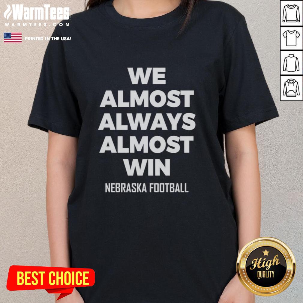 Original We Almost Always Almost Win Nebraska Football T-Shirt - Image 3