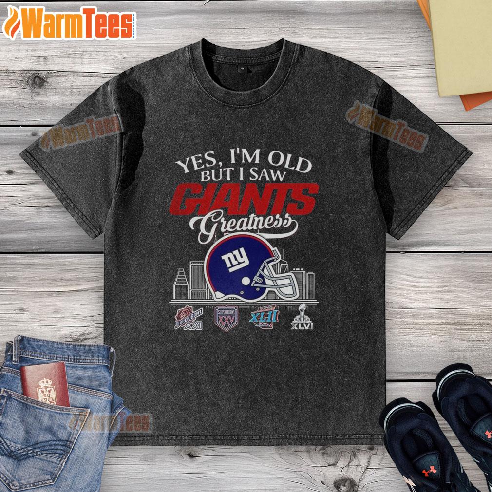 Original Yes I'm Old But I New York Giants Greatness Super Bowl Helmet Skyline T-Shirt - Image 6
