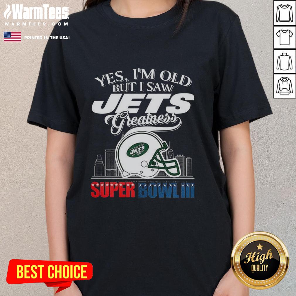 Original Yes I'm Old But I New York Jets Greatness Super Bowl Iii Helmet Skyline T-Shirt - Image 3