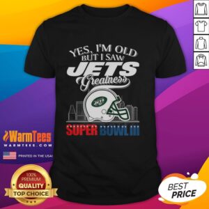 Original Yes I'm Old But I New York Jets Greatness Super Bowl Iii Helmet Skyline T-Shirt