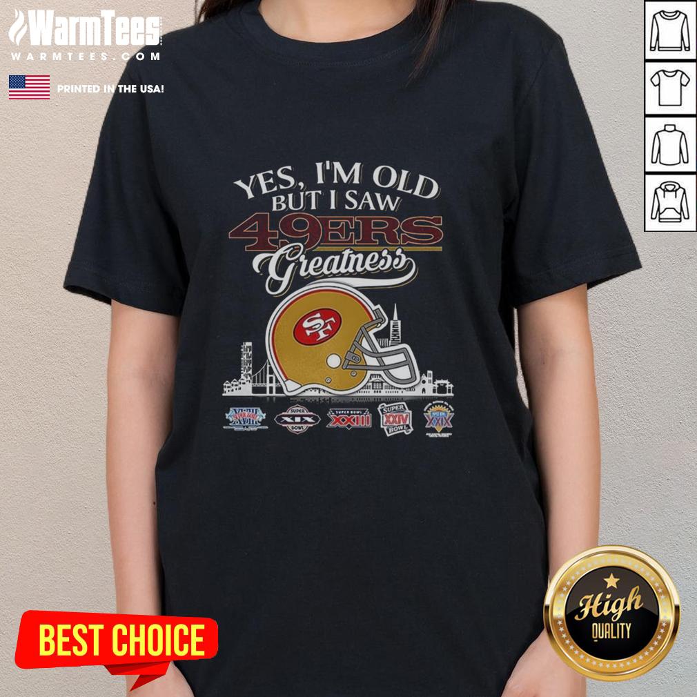 Original Yes I'm Old But I San Francisco 49ers Greatness Super Bowl Helmet Skyline T-Shirt - Image 3