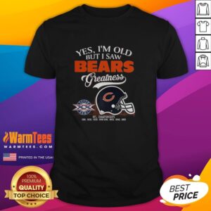 Original Yes I'm Old But I Saw Chicago Bears Greatness Super Bowl Helmet Skyline T-Shirt