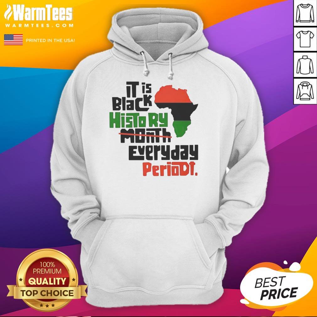 Original African It Is Black History Month Everyday Periodt T-Shirt - Image 2