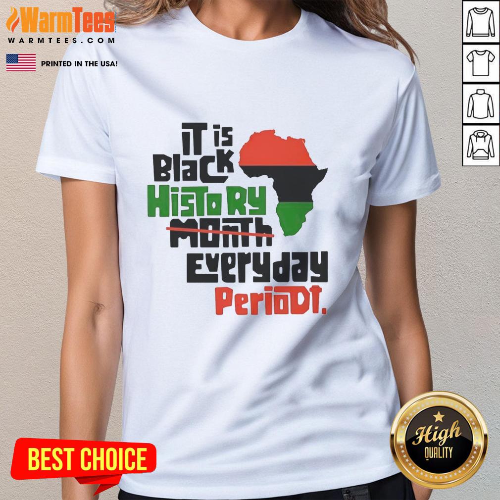 Original African It Is Black History Month Everyday Periodt T-Shirt - Image 3