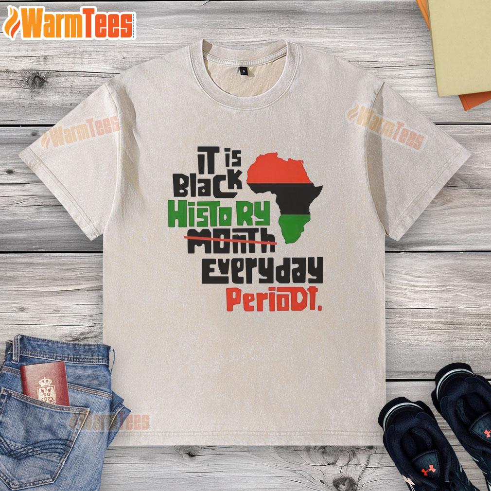 Original African It Is Black History Month Everyday Periodt T-Shirt - Image 6