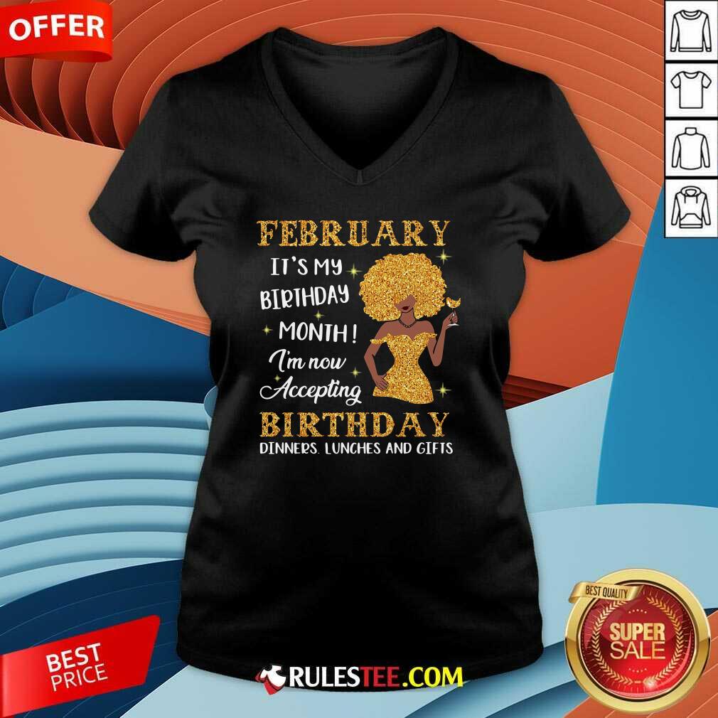 Perfect February Its My Birthday Month Im Now Accepting Birthday Dinners Lunches And Gifts Shirt - Image 3