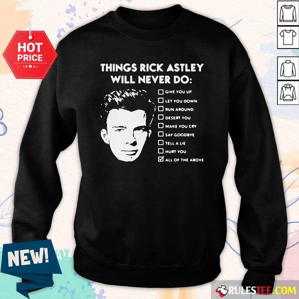 Perfect Things Rick Astley Will Never Do Give You Up Let You Down Run Around Desert You Shirt - Image 5
