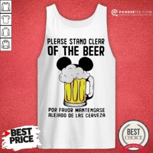 Alternative view of Please Stand Clear Of The Beer Por Favor Mantengase Alejado De Las Cerveza Shirt