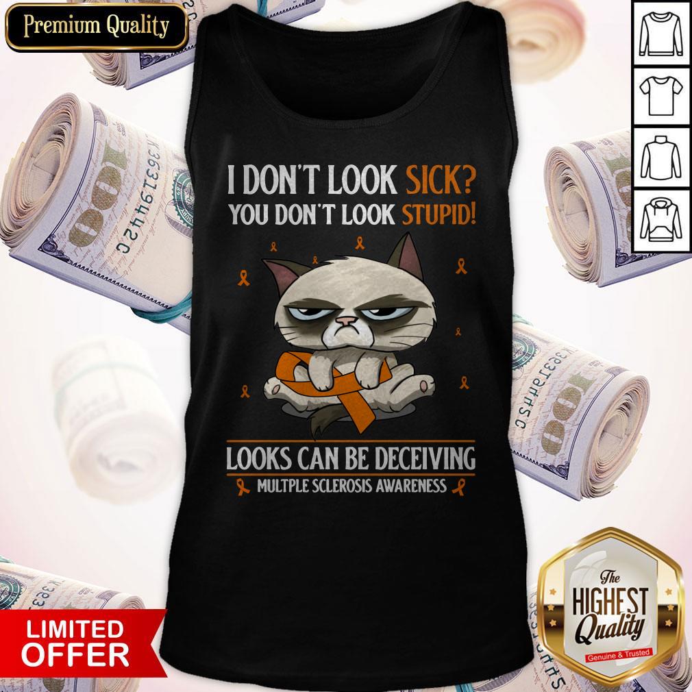 Premium Grumpy I Don’t Look Sick You Don’t Look Stupid Looks Can Be Deceiving Multiple Sclerosis Awareness Shirt - Image 4